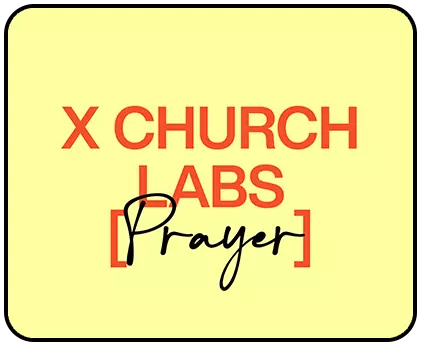 X Church Labs Prayer